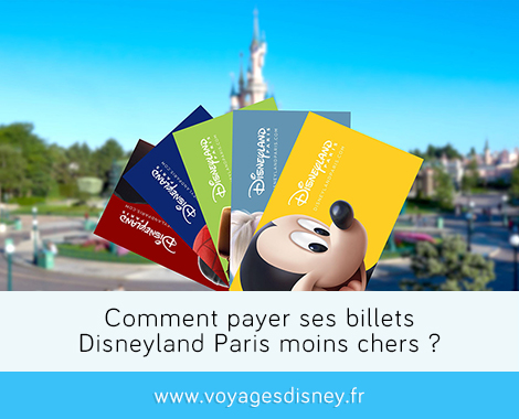 Voyages Disney : Comment payer ses billets Disneyland Paris moins chers ? (tickets d'entrée Disneyland Paris)